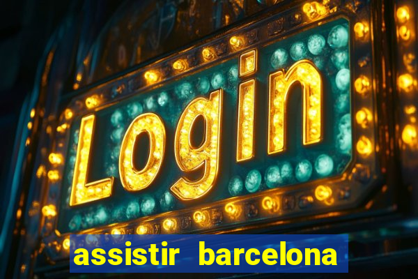 assistir barcelona x granada em hd